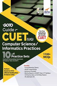 Go To Guide for CUET (UG) Computer Science/ Informatics Practices with 10 Practice Sets; CUCET - Central Universities Common Entrance Test