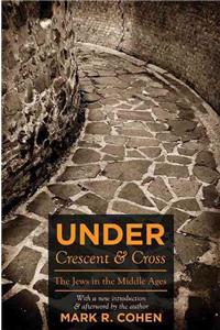 Under Crescent and Cross: The Jews in the Middle Ages