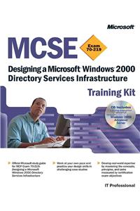 MCSE Training Kit (Exam 70-219): Designing a Microsoft Windows 2000 Directory Services Infrastructure: Designing a Microsoft Windows 2000 Directory Se