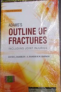 Adams's Outline of Fractures: Including Joint Injuries 12th Ed. 2020