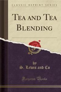 Tea and Tea Blending (Classic Reprint)