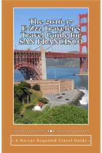 2016-17 E-Zzz Traveler's Travel Guide for San Francisco
