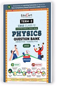 Educart Term 2 Physics CBSE Class 12 Objective & Subjective Question Bank 2022 (Exclusively On New Competency Based Education Pattern)