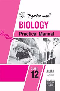 Together With Biology Practical Manual for Class 12 (Old Edition)