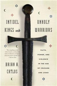 Infidel Kings and Unholy Warriors