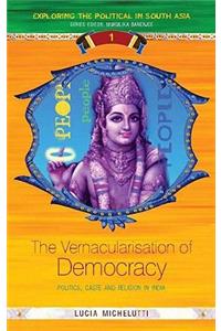 The Vernacularisation of Democracy: Politics, Caste and Religion in India