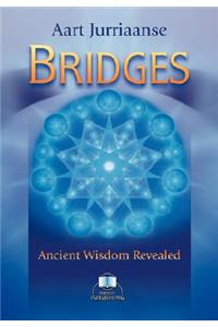 Bridges - Ancient Wisdom Revealed: Ancient Wisdom Revealed