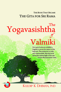 Yogavasishtha of Valmiki: The Book That Became the Gita for Sri Rama