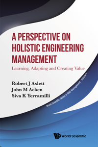 Perspective on Holistic Engineering Management