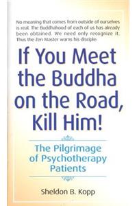 If You Meet the Buddha on the Road, Kill Him