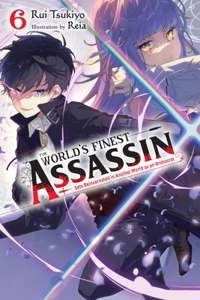 World's Finest Assassin Gets Reincarnated in Another World as an Aristocrat, Vol. 6 (Light Novel)