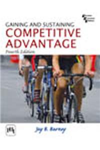 Gaining And Sustaining Competitive Advantage
