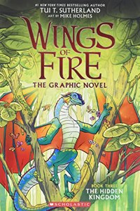 Wings Of Fire Graphic Novel #03: The Hidden Kingdom (Graphix)