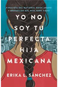 Yo No Soy Tu Perfecta Hija Mexicana / I Am Not Your Perfect Mexican Daughter