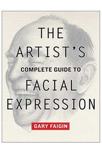 Artist's Complete Guide to Facial Expression