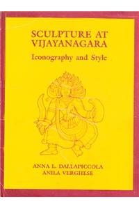 Vijayanagara Research Project Monograph Series: Volume VI: Sculpture at Vijayanagara: Iconography and Style