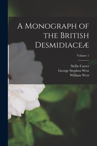 Monograph of the British Desmidiaceæ; Volume 1
