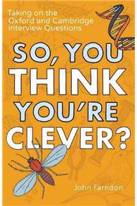 So, You Think You're Clever?