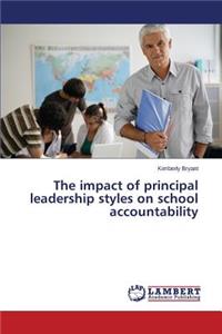 impact of principal leadership styles on school accountability