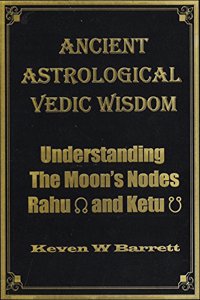 Understanding The Moon's Nodes Rahu and Ketu: Ancient Astrological Vedic Wisdom