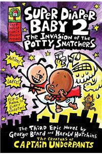 Super Diaper Baby: The Invasion of the Potty Snatchers: A Graphic Novel (Super Diaper Baby #2): From the Creator of Captain Underpants