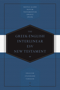 Greek-English Interlinear ESV New Testament: Nestle-Aland Novum Testamentum Graece (Na28) and English Standard Version (ESV)