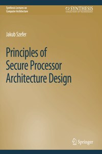 Principles of Secure Processor Architecture Design