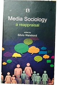 MEDIA SOCIOLOGY : A REAPPRAISAL
