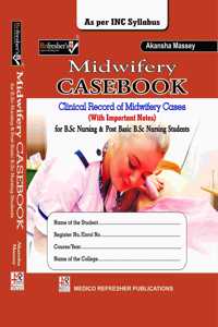 MIDWIFERY CASEBOOK -CLINICAL RECORD OF MIDWIFERY CASES FOR B.SC & POST BASIC B.SC NURSING ( with important notes )