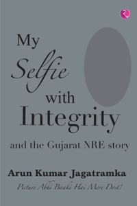 My Selfie with Integrity and the Gujarat Nre Story