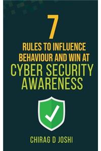 7 Rules to Influence Behaviour and Win at Cyber Security Awareness