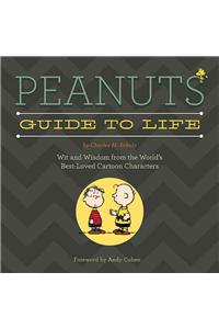 Peanuts Guide to Life: Wit and Wisdom from the World's Best-Loved Cartoon Characters