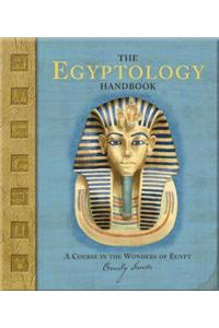 The Egyptology Handbook: A Course in the Wonders of Egypt