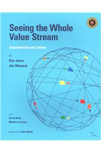 Seeing the Whole Value Stream, Expanded 2nd Edition