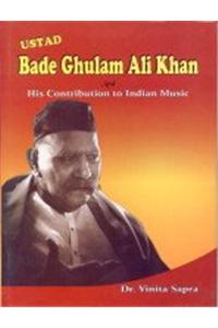 Ustad Bade Ghulam Ali Khan And His Contribution To Indian Music