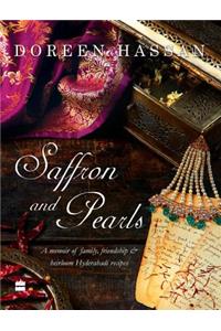Saffron and Pearls: A Memoir of Family, Friendship & Heirloom Hyderabadirecipes