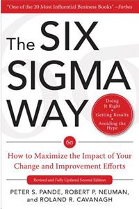 Six SIGMA Way: How to Maximize the Impact of Your Change and Improvement Efforts, Second Edition: How to Maximize the Impact of Your Change and Improvement Efforts, Second edition