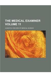The Medical Examiner; A Monthly Record of Medical Science Volume 11