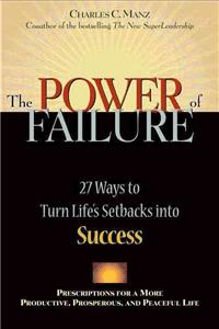 The Power of Failure - 27 Ways to Turn Life's Setbacks into Success