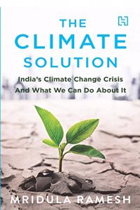 The Climate Solution: India Climate Change Crisis and What We Can Do About It