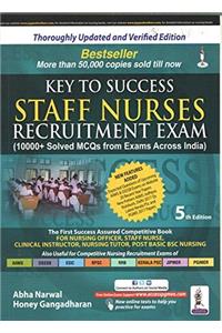 Key to Success Staff Nurses Recruitment Exam (10000+ Solved MCQs with Exams Across India)