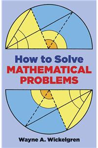 How to Solve Mathematical Problems