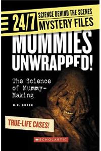 Mummies Unwrapped! (24/7: Science Behind the Scenes: Mystery Files)