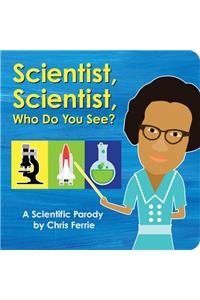 Scientist, Scientist, Who Do You See?