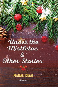 Under the Mistletoe & Other Stories