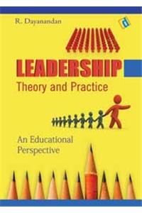 Leadership Theory & Practice: An Educational Perspective