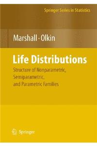Life Distributions: Structure of Nonparametric, Semiparametric, and Parametric Families