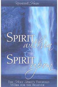 Spirit Within & the Spirit Upon: The Holy Spirit's Twofold Work for the Believer