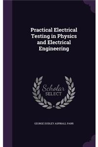 Practical Electrical Testing in Physics and Electrical Engineering