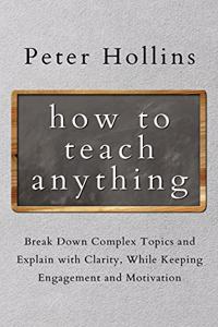 How to Teach Anything